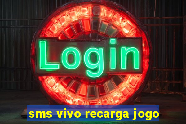 sms vivo recarga jogo